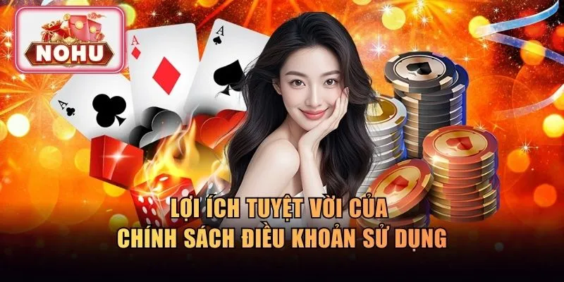 Lợi ích tuyệt vời của chính sách điều khoản sử dụng