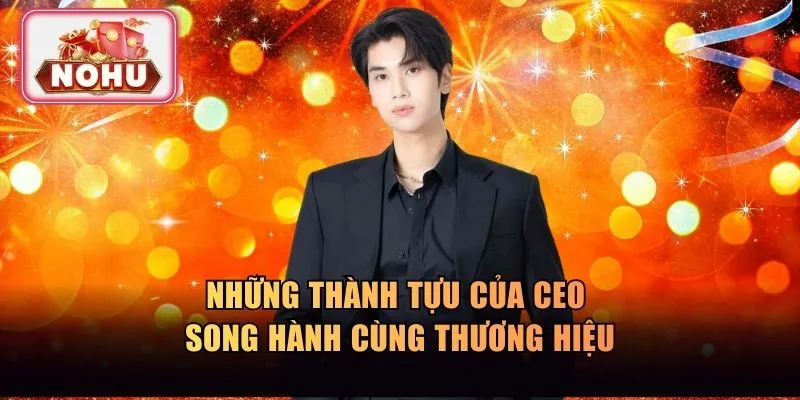 Những thành tựu của CEO đạt được cùng thương hiệu