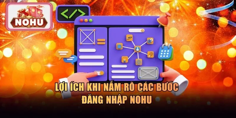 Lợi ích khi nắm rõ các bước đăng nhập NOHU