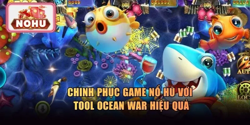 Ocean War là tool nổ hũ được ưa chuộng